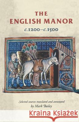 The English Manor C.1200 to C.1500 Horrox, Rosemary 9780719052293 Manchester University Press