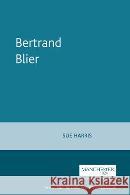 Bertrand Blier Sue Harris 9780719052972 Manchester University Press