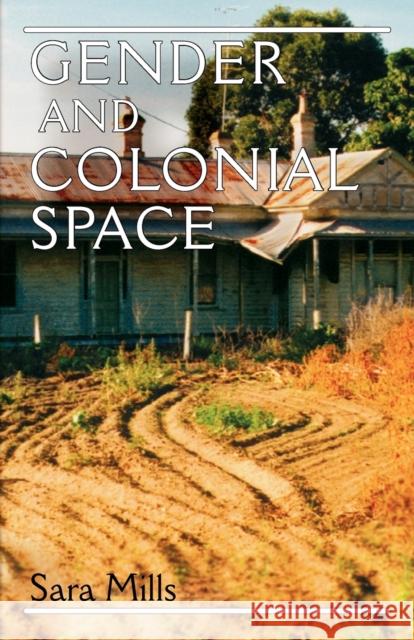 Gender and Colonial Space Sara Mills 9780719053368 MANCHESTER UNIVERSITY PRESS