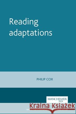 Reading Adaptations: Novels and Verse Narratives on the Stage, 1790-1840 Cox, Philip 9780719053412