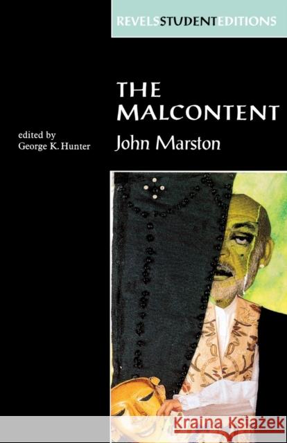 The Malcontent: By John Marston (Revels Student Edition) Hunter, George 9780719053641