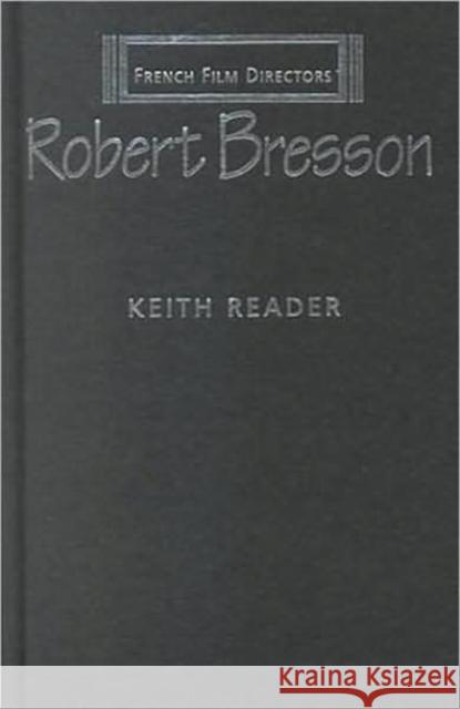 Robert Bresson Keith Reader 9780719053658