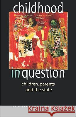 Childhood in Question: Children, Parents and the State Fletcher, Anthony 9780719053948 Manchester University Press