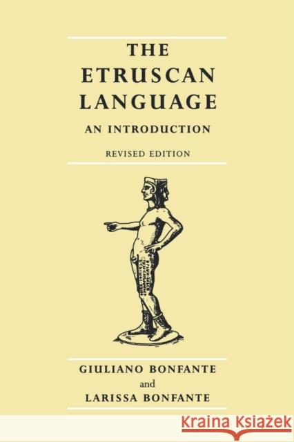 The Etruscan Language: An Introduction, Revised Editon Bonfante, Giuliano 9780719055409 Manchester University Press