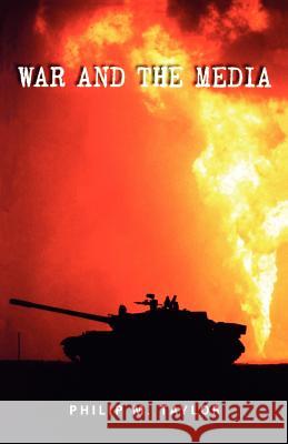 War and the Media: Propaganda and Persuasion in the Gulf War Taylor, Philip M. 9780719055508 Manchester University Press