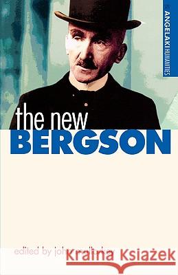 The New Bergson John Mullarkey 9780719055539 Manchester University Press
