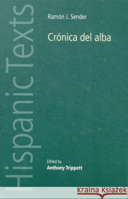 Ramon J. Sender's 'Cronica del Alba' Davies, Catherine 9780719056741 Manchester University Press