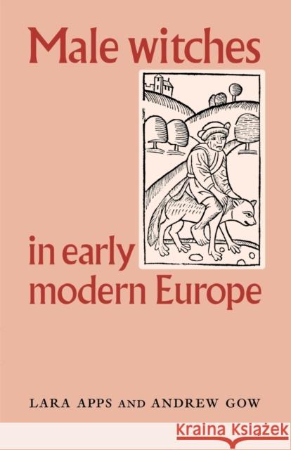 Male Witches in Early Modern Europe Lara Apps Andrew Gow 9780719057090 Manchester University Press