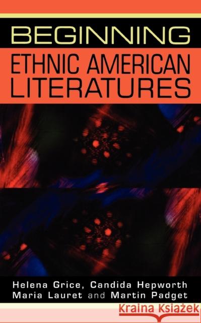 Beginning Ethnic American Literatures Helena Grice Candida Hepworth Maria Laudet 9780719057632 Manchester University Press