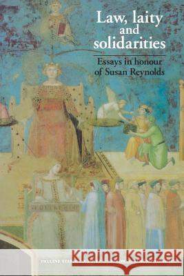 Law, Laity and Solidarities: Essays in Honour of Susan Reynolds Stafford, Pauline 9780719058363 Manchester University Press