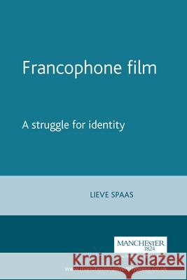 Francophone Film: A Struggle for Identity Spaas, Lieve 9780719058615