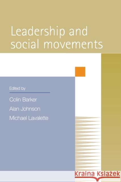 Leadership and Social Movements Colin Barker Alan Johnson Michael Lavalette 9780719059025