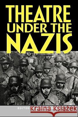 Theatre Under the Nazis John London 9780719059919 Manchester University Press