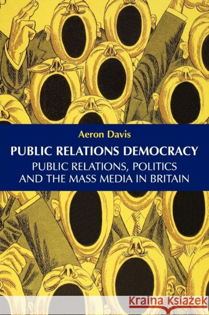 Public Relations Democracy Aeron Davis 9780719060694 Manchester University Press