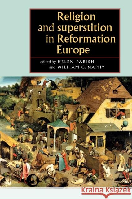 Religion and Superstition in Reformation Europe Helen Parish William G. Naphy 9780719061585 Manchester University Press