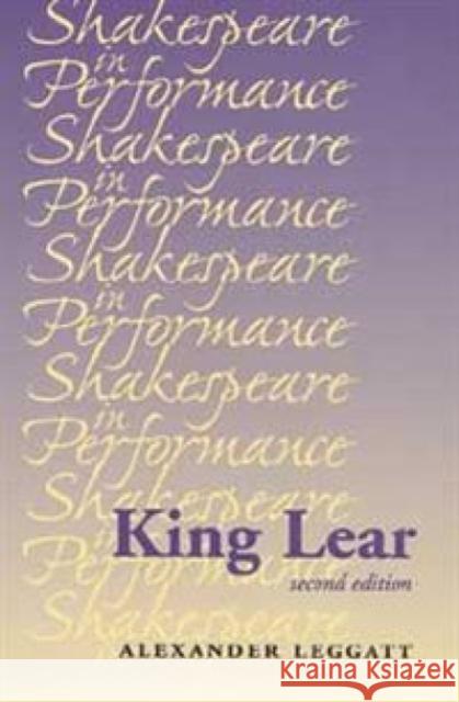 King Lear: Second Edition Leggatt, Alexander 9780719062254 Manchester University Press