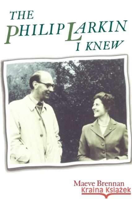 The Philip Larkin I Knew Maeve Brennan 9780719062766