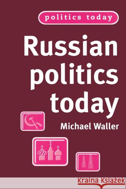 Russian Politics Today Michael Waller 9780719064159 Manchester University Press