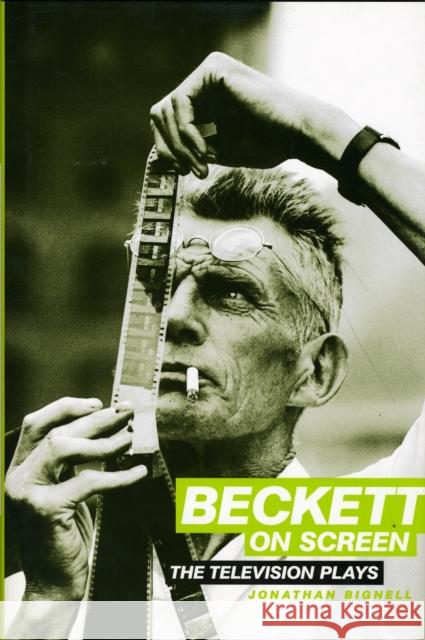 Beckett on screen: The television plays Bignell, Jonathan 9780719064203