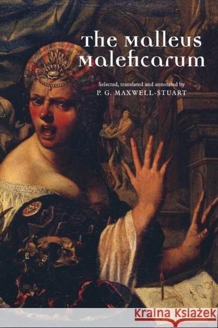 The Malleus Maleficarum P. G. Maxwell-Stuart 9780719064432