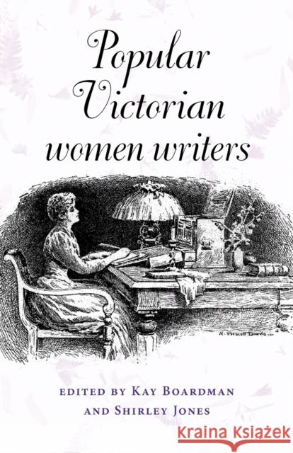 Popular Victorian Women Writers Kay Boardman 9780719064517 MANCHESTER UNIVERSITY PRESS
