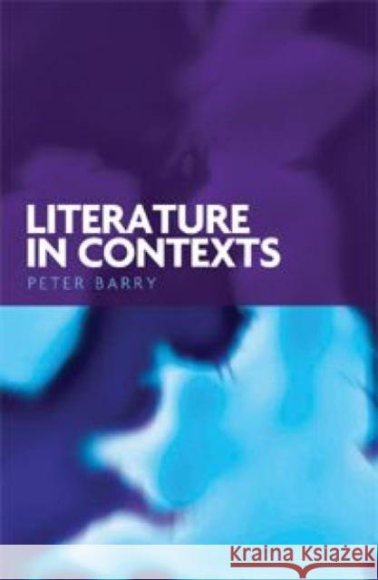 Literature in Contexts Peter Barry 9780719064548 Manchester University Press