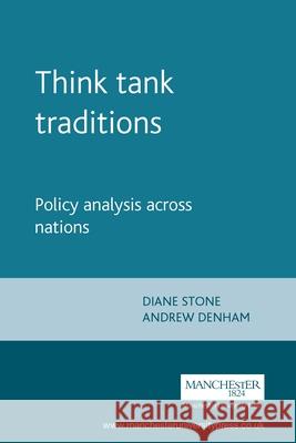 Think Tank Traditions: Policy Research and the Politics of Ideas Stone, Diane 9780719064791 Manchester University Press