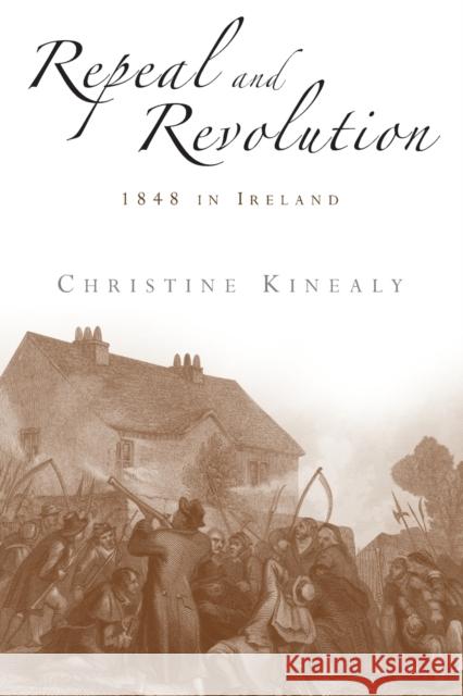 Repeal and revolution: 1848 in Ireland Kinealy, Christine 9780719065170 MANCHESTER UNIVERSITY PRESS