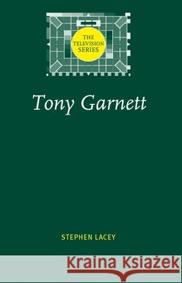 Tony Garnett Stephen Lacey   9780719066290 Manchester University Press