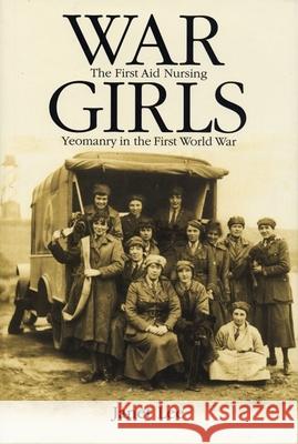 War Girls: The First Aid Nursing Yeomanry in the First World War Lee, Janet 9780719067136 Manchester University Press