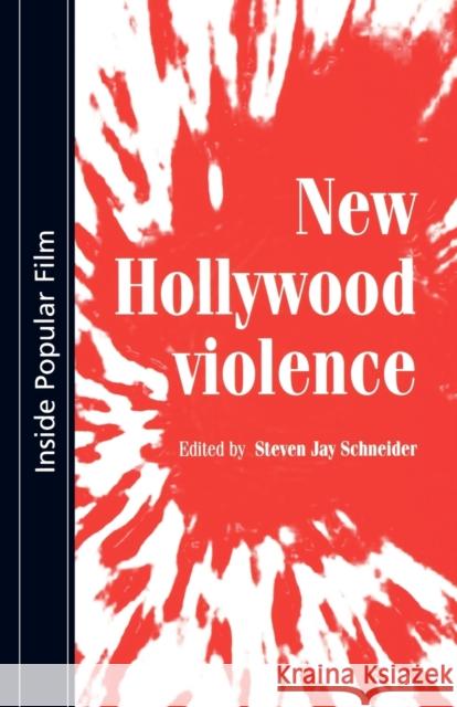 New Hollywood Violence Steven Jay Schneider 9780719067235 Manchester University Press