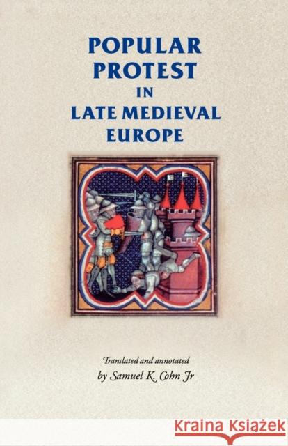 Popular Protest in Late-Medieval Europe: Italy, France and Flanders Cohn, Kline, Jr. 9780719067310 Manchester University Press