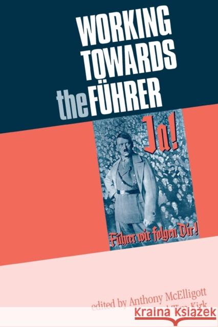 Working Towards the Führer: Essays in Honour of Sir Ian Kershaw McElligott, Anthony 9780719067334 Manchester University Press