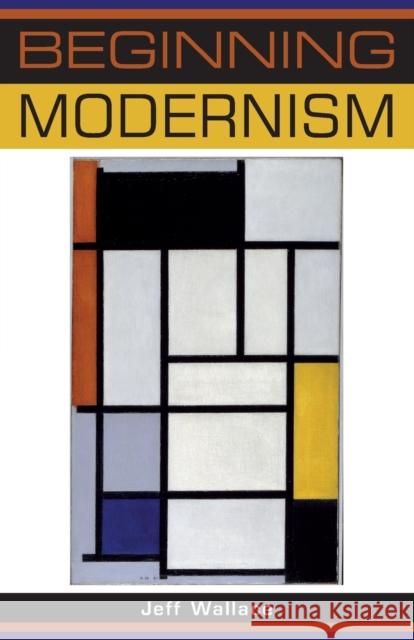 Beginning modernism Wallace, Jeff 9780719067891