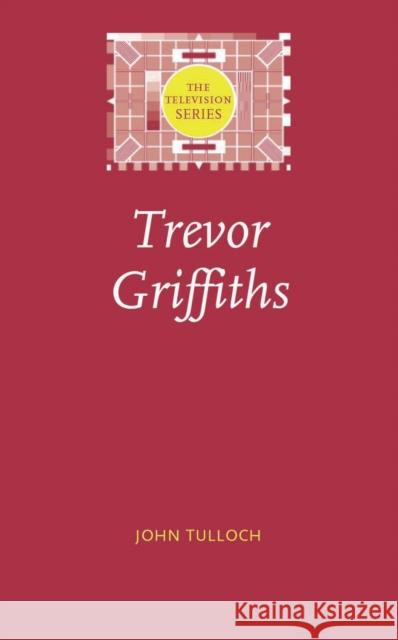 Trevor Griffiths John Tulloch 9780719068591 Manchester University Press