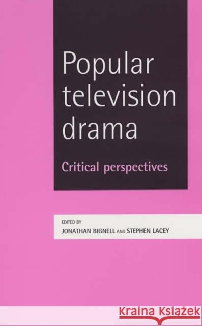 Popular Television Drama: Critical Perspectives Bignell, Jonathan 9780719069338