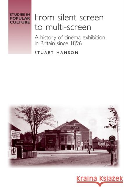 From silent screen to multi-screen Hanson, Stuart 9780719069451 Manchester University Press