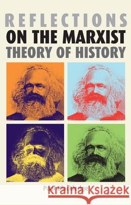 Reflections on the Marxist Theory of History Paul Blackledge 9780719069574 0