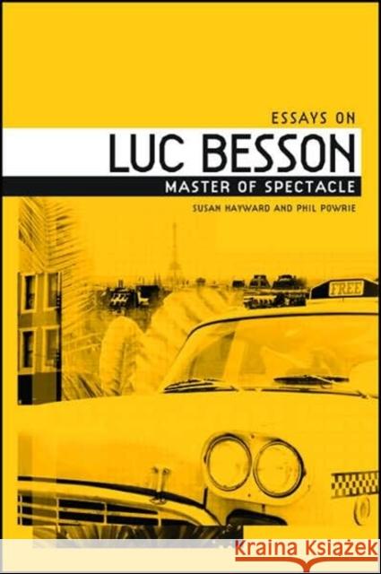The Films of Luc Besson: Master of Spectacle Hayward, Susan 9780719070280 Manchester University Press