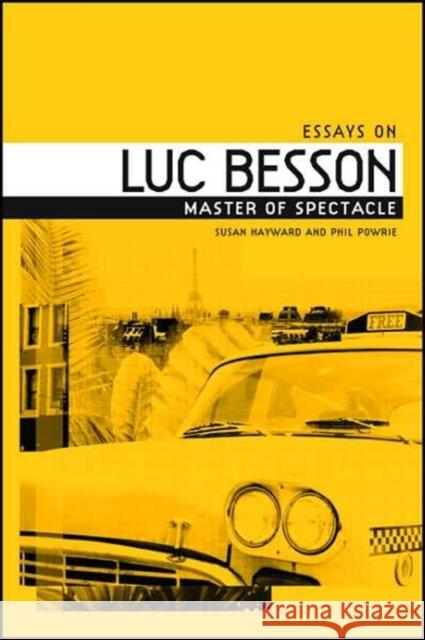 The Films of Luc Besson: Master of Spectacle Hayward, Susan 9780719070280