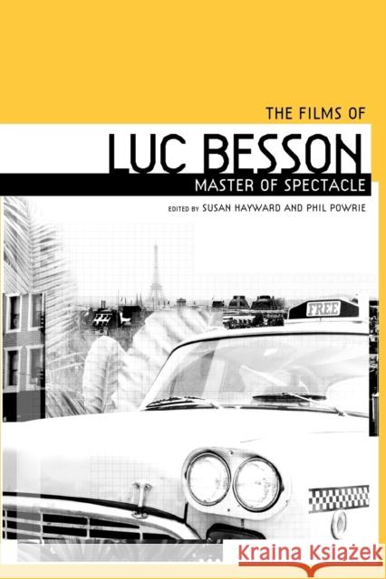 The Films of Luc Besson: Master of Spectacle Hayward, Susan 9780719070297 MANCHESTER UNIVERSITY PRESS