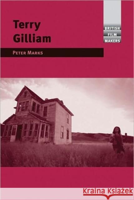 Terry Gilliam Peter Marks 9780719070327 Manchester University Press