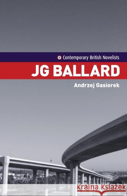 J.G. Ballard Andrzej Gasiorek 9780719070532 Manchester University Press