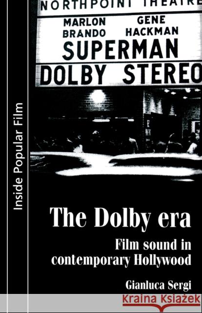 The Dolby Era: Film Sound in Contemporary Hollywood Sergi, Gianluca 9780719070679