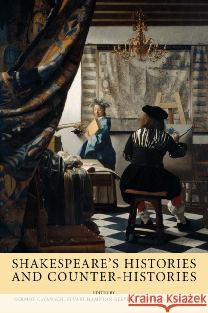 Shakespeare's Histories and Counter-Histories Cavanagh, Dermot 9780719070754