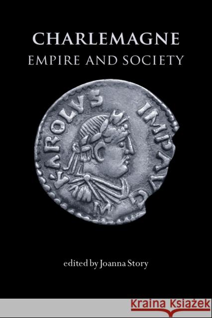 Charlemagne: Empire and Society Story, Joanna 9780719070891