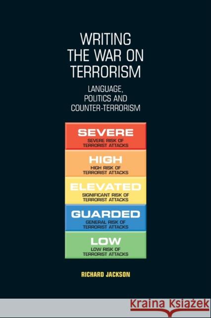 Writing the War on Terrorism: Language, Politics and Counter-Terrorism Jackson, Richard 9780719071218