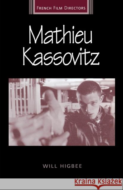 Mathieu Kassovitz Will Higbee 9780719071478 Manchester University Press