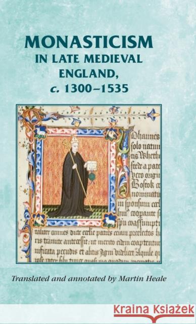 Monasticism in late medieval England, c.1300-1535 Heale, Martin 9780719071744 Manchester University Press