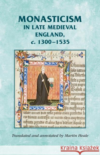 Monasticism in Late Medieval England, C.1300-1535 Martin Heale 9780719071751